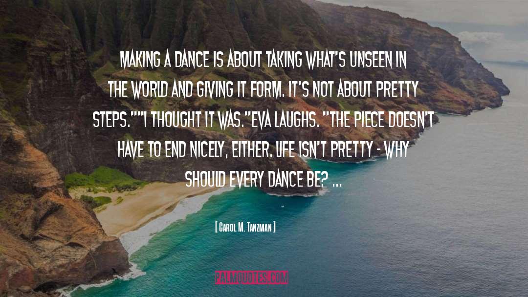 Carol M. Tanzman Quotes: Making a dance is about