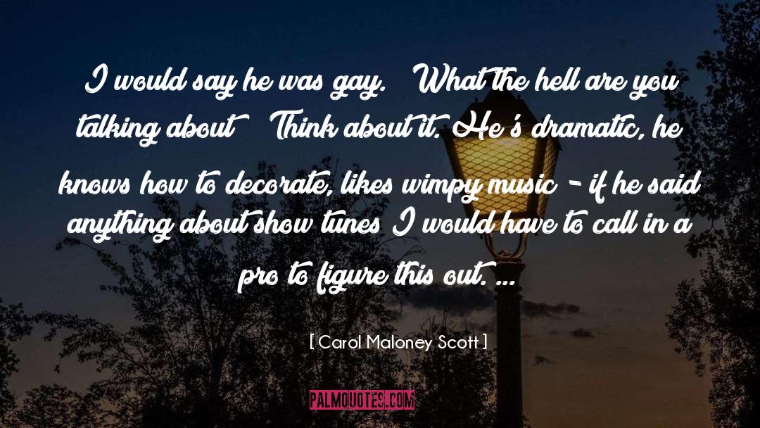 Carol Maloney Scott Quotes: I would say he was