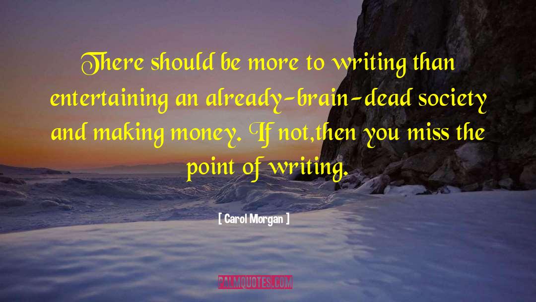 Carol Morgan Quotes: There should be more to