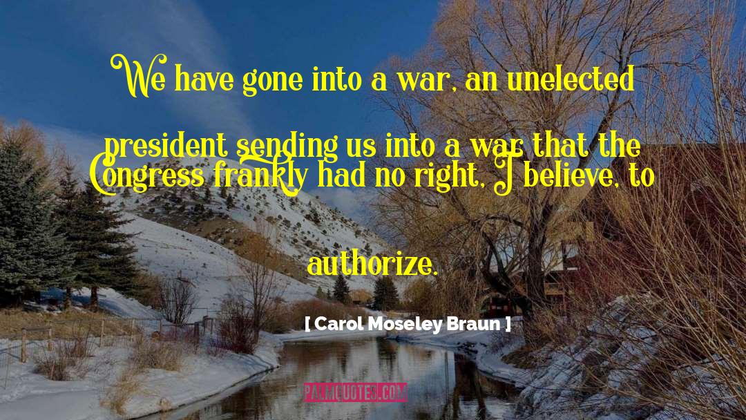 Carol Moseley Braun Quotes: We have gone into a
