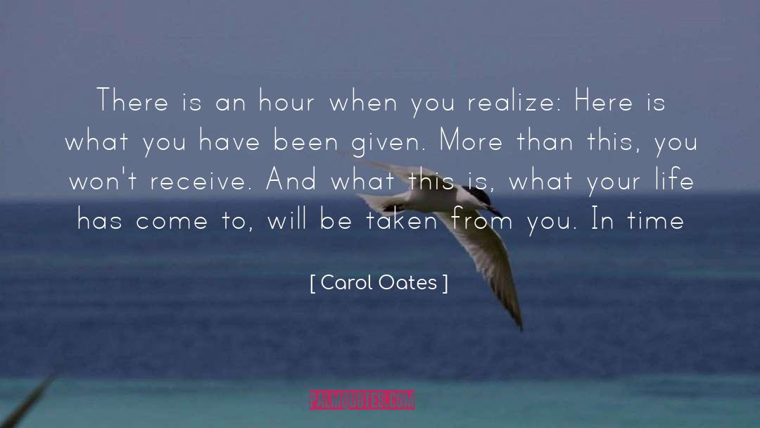 Carol Oates Quotes: There is an hour when