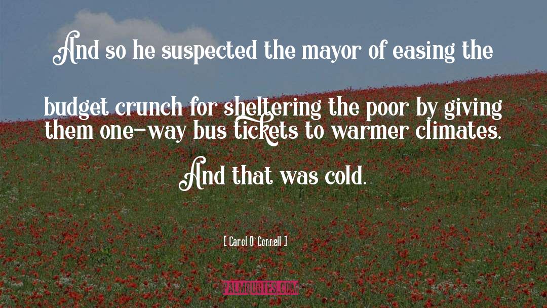 Carol O'Connell Quotes: And so he suspected the
