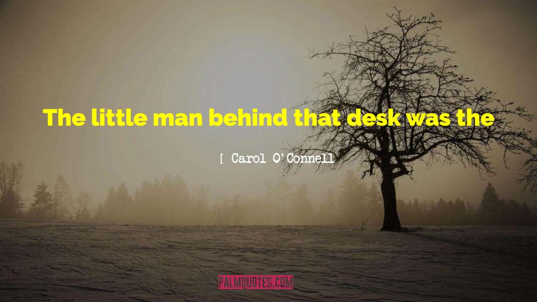 Carol O'Connell Quotes: The little man behind that