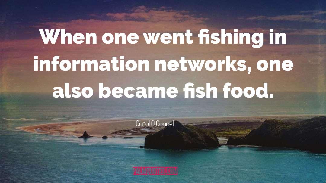 Carol O'Connell Quotes: When one went fishing in