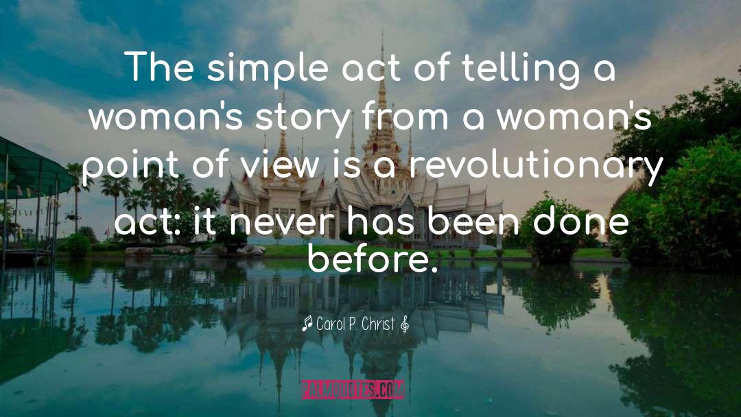 Carol P. Christ Quotes: The simple act of telling