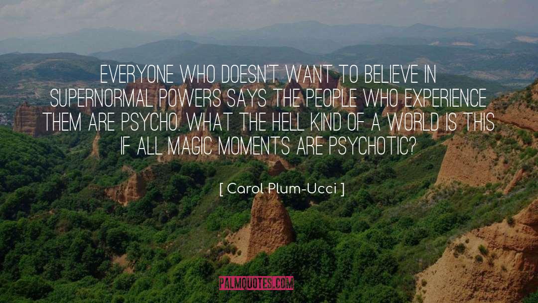 Carol Plum-Ucci Quotes: Everyone who doesn't want to