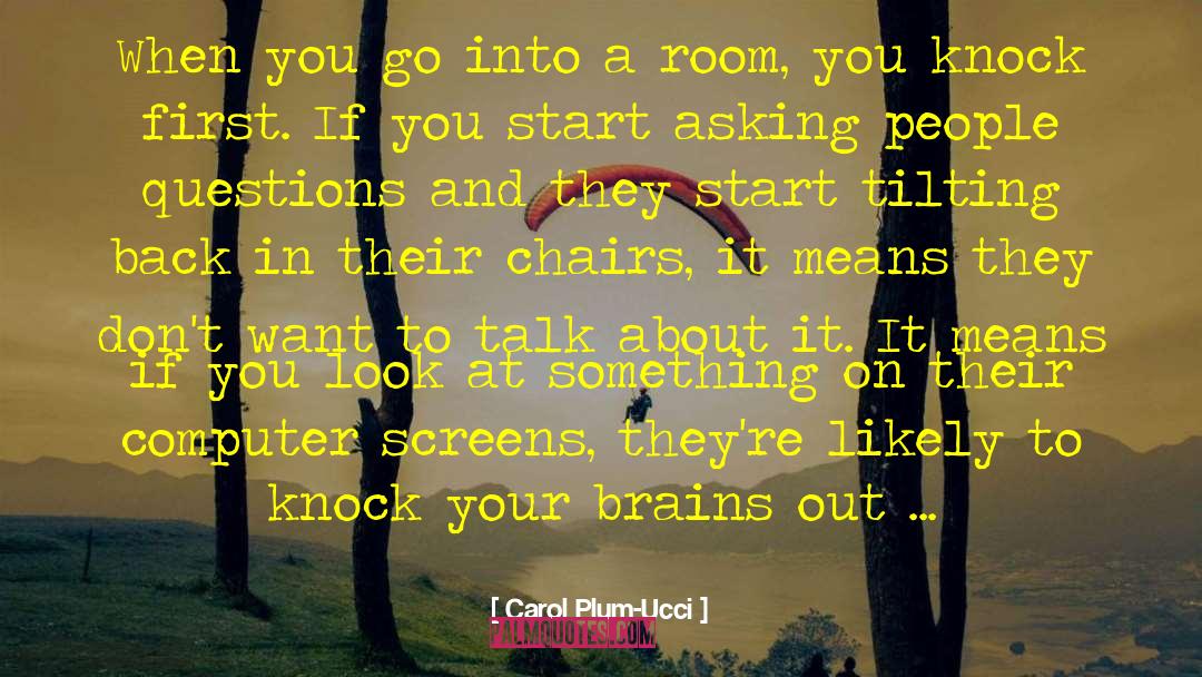 Carol Plum-Ucci Quotes: When you go into a