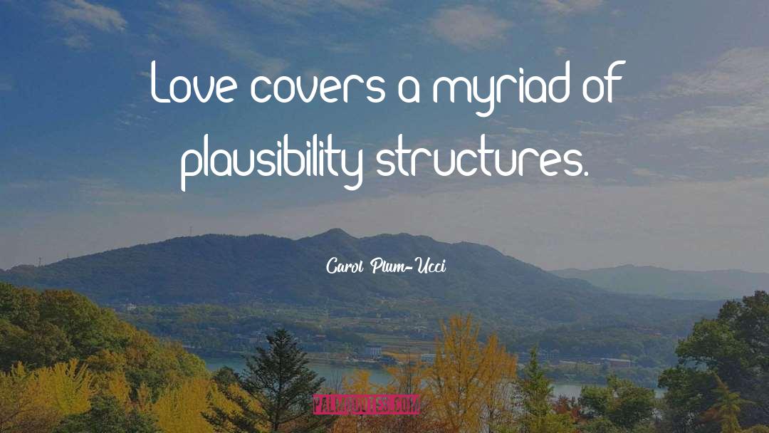 Carol Plum-Ucci Quotes: Love covers a myriad of