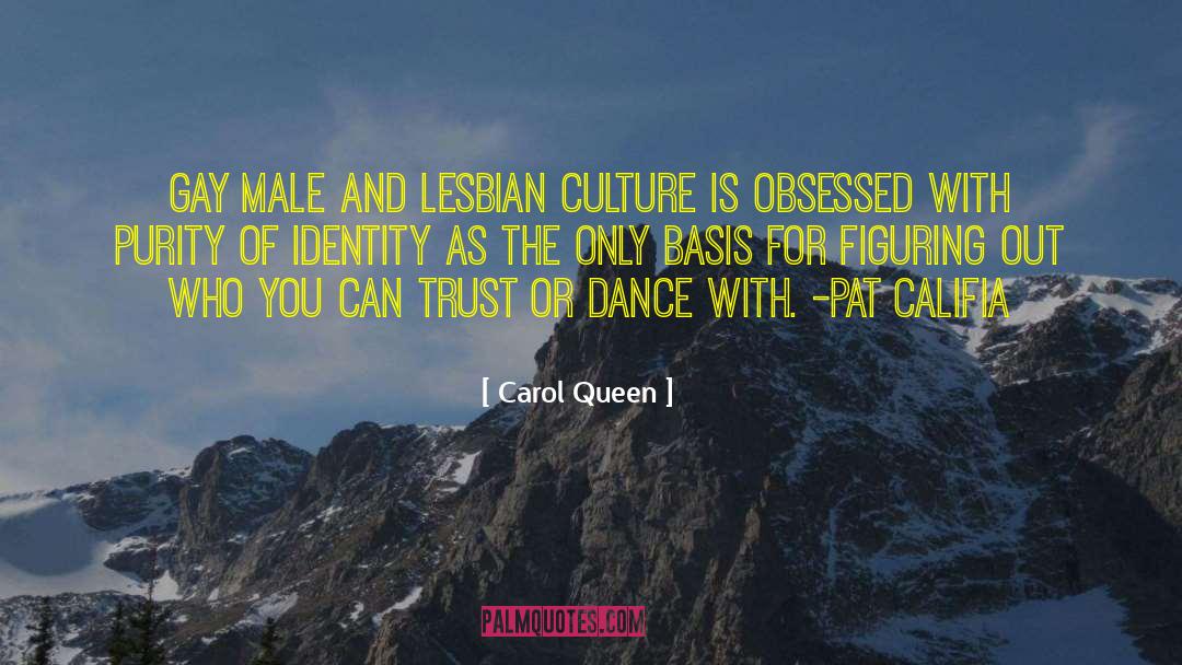 Carol Queen Quotes: Gay male and lesbian culture