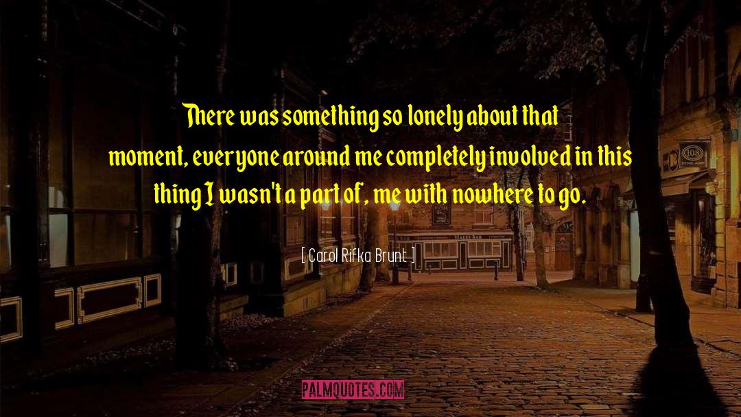 Carol Rifka Brunt Quotes: There was something so lonely