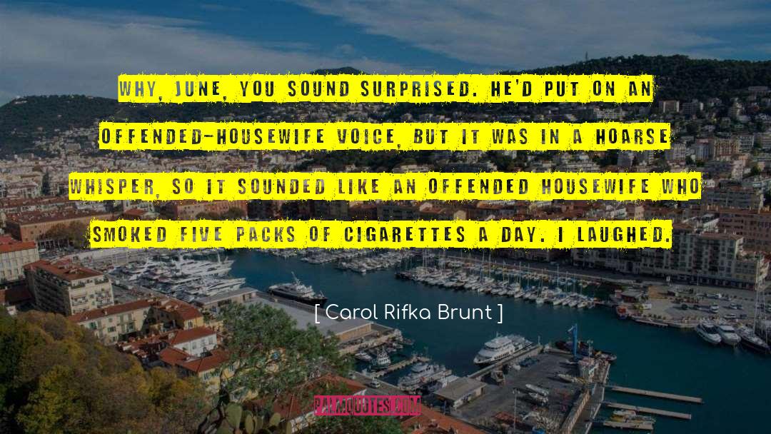 Carol Rifka Brunt Quotes: Why, June, you sound surprised.