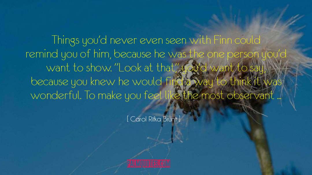 Carol Rifka Brunt Quotes: Things you'd never even seen