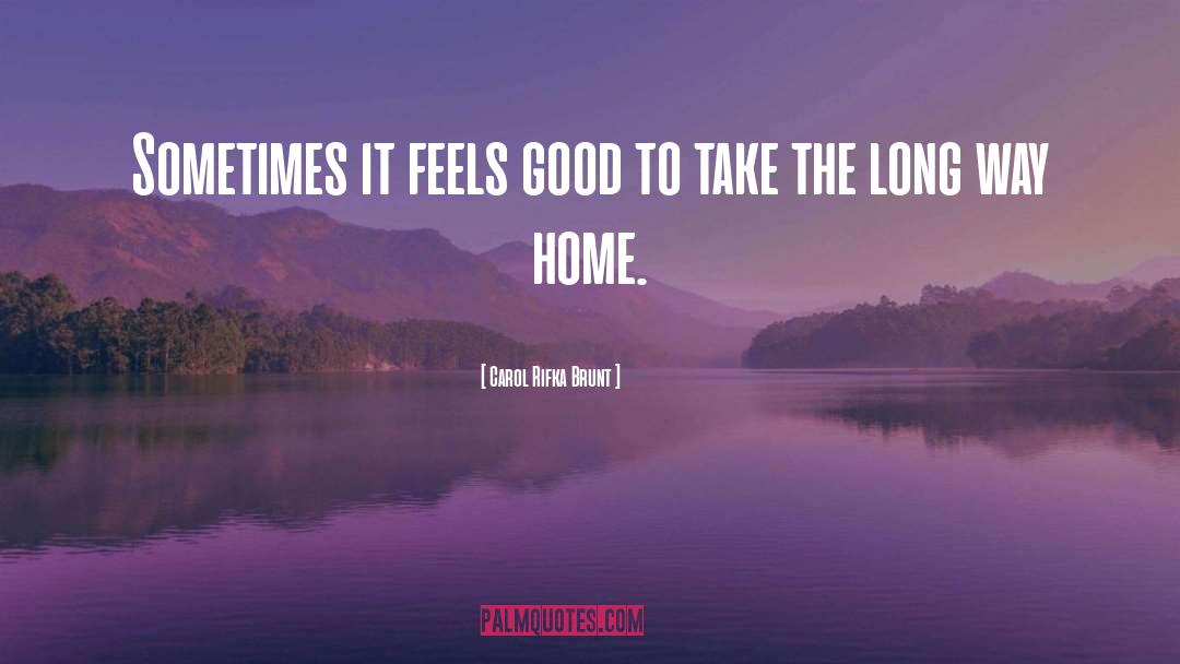 Carol Rifka Brunt Quotes: Sometimes it feels good to