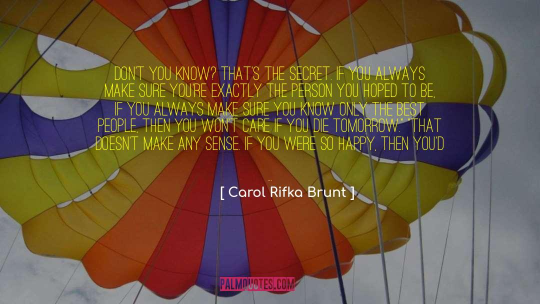 Carol Rifka Brunt Quotes: Don't you know? That's the