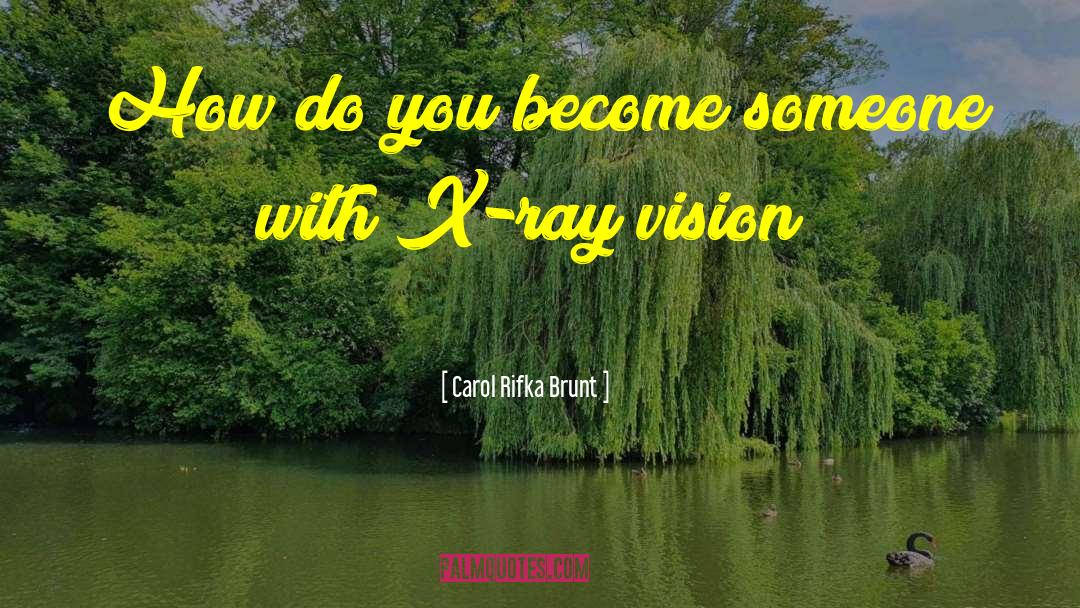 Carol Rifka Brunt Quotes: How do you become someone