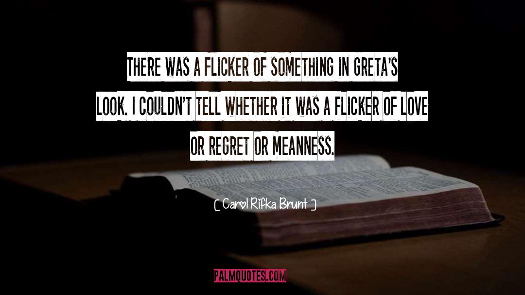 Carol Rifka Brunt Quotes: There was a flicker of