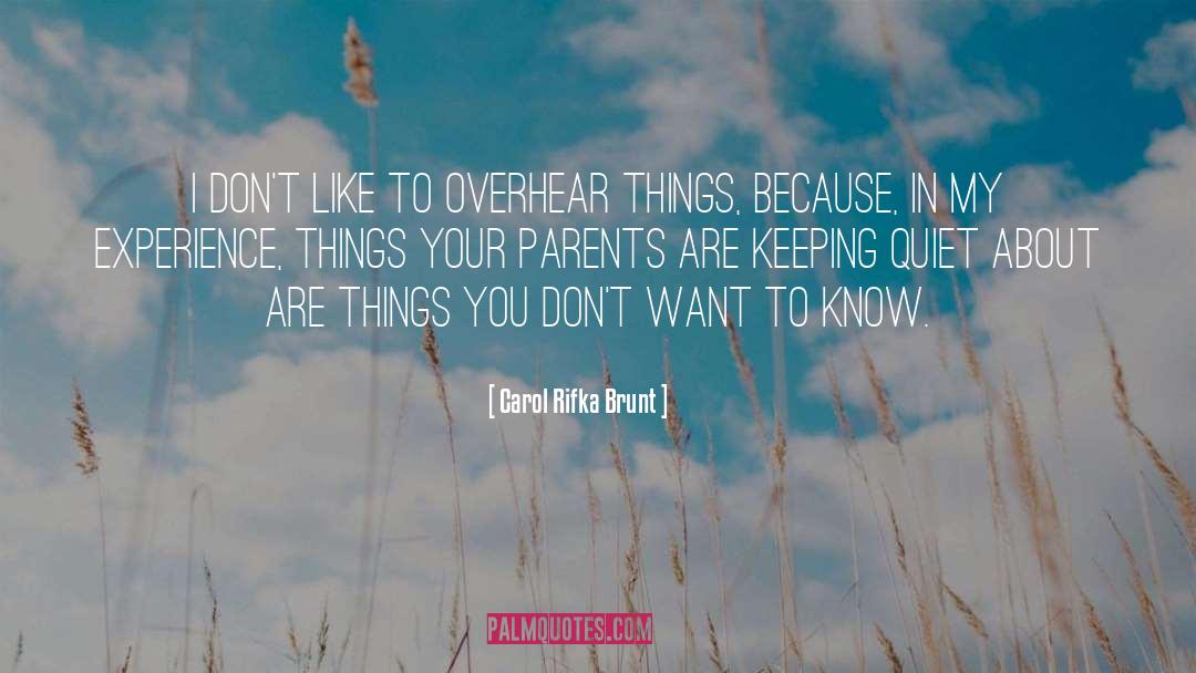 Carol Rifka Brunt Quotes: I don't like to overhear