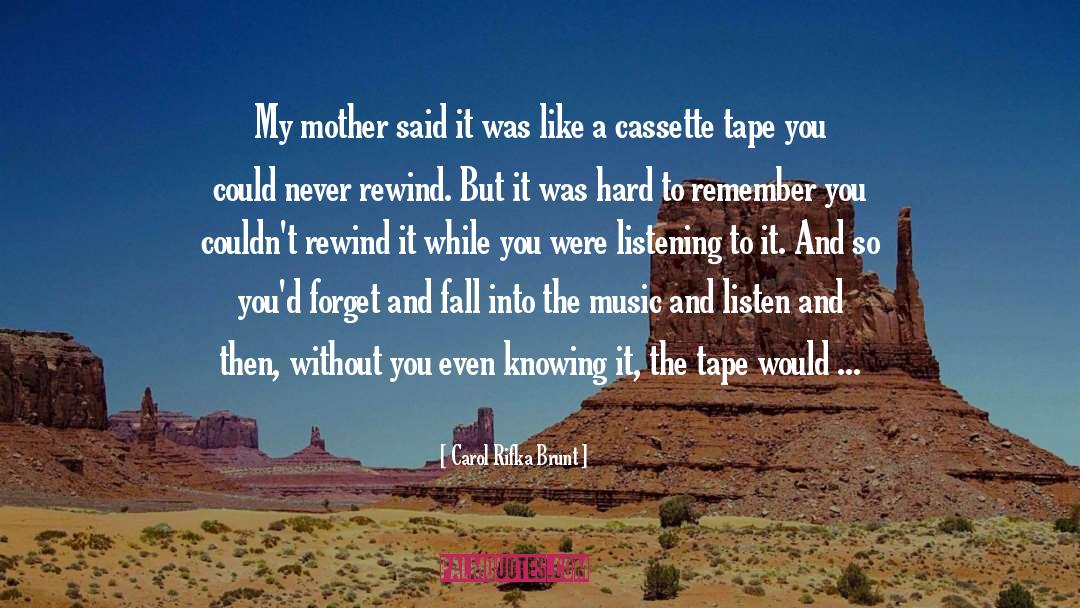 Carol Rifka Brunt Quotes: My mother said it was