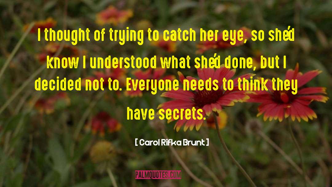 Carol Rifka Brunt Quotes: I thought of trying to