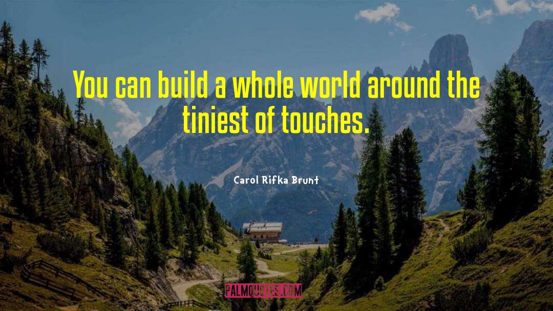 Carol Rifka Brunt Quotes: You can build a whole