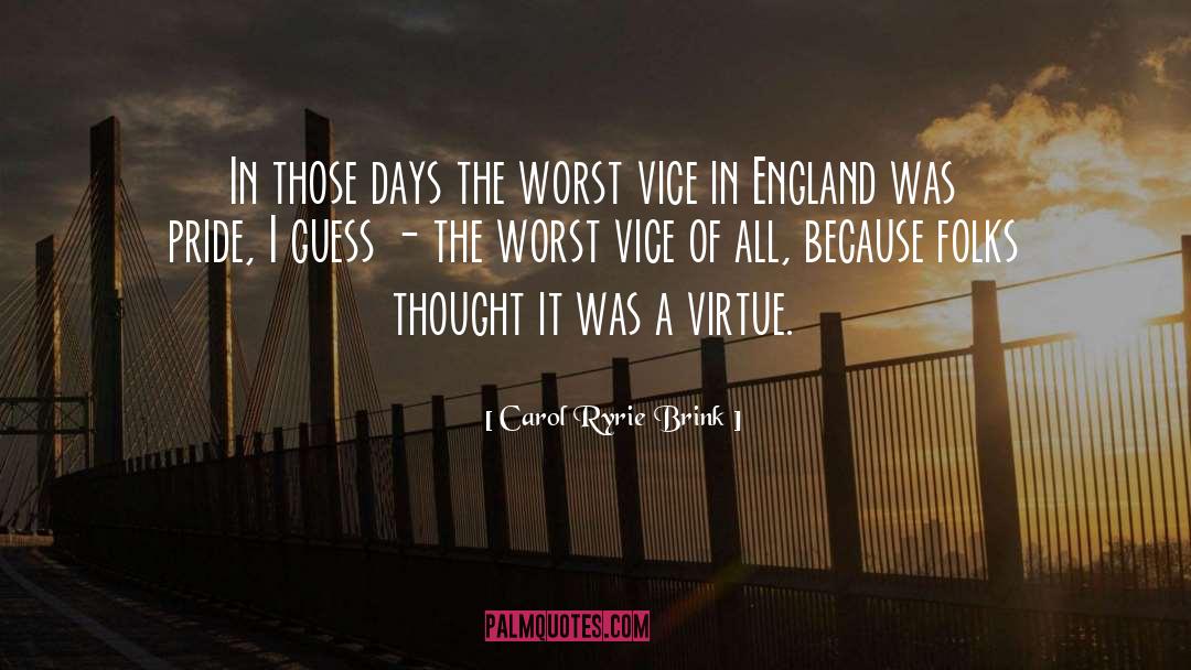 Carol Ryrie Brink Quotes: In those days the worst