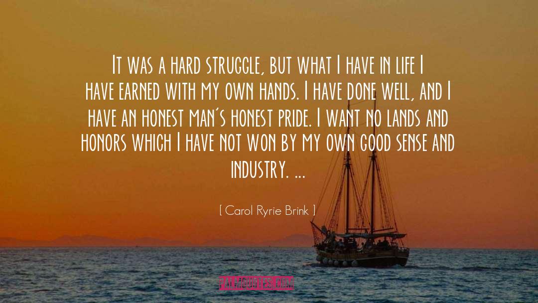 Carol Ryrie Brink Quotes: It was a hard struggle,