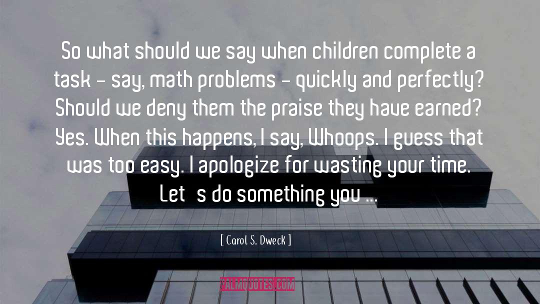 Carol S. Dweck Quotes: So what should we say
