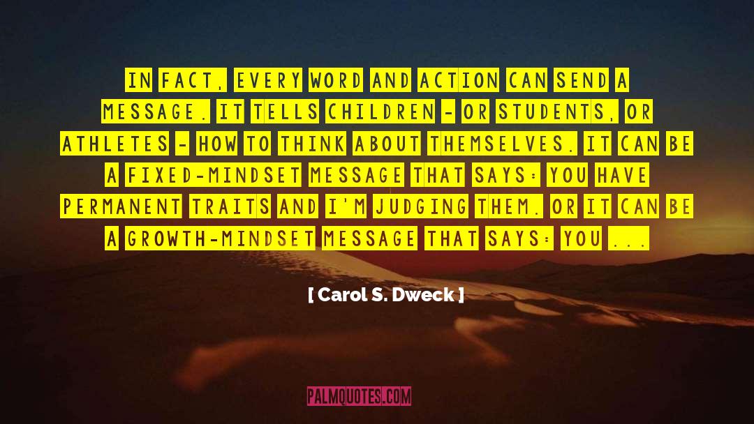 Carol S. Dweck Quotes: In fact, every word and