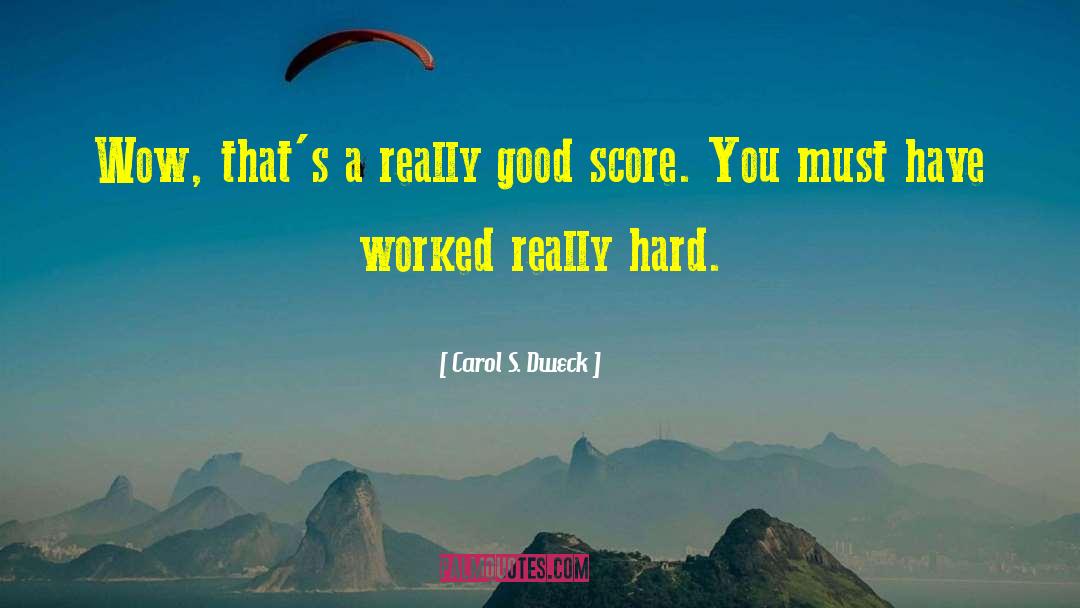 Carol S. Dweck Quotes: Wow, that's a really good