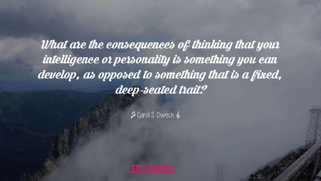 Carol S. Dweck Quotes: What are the consequences of