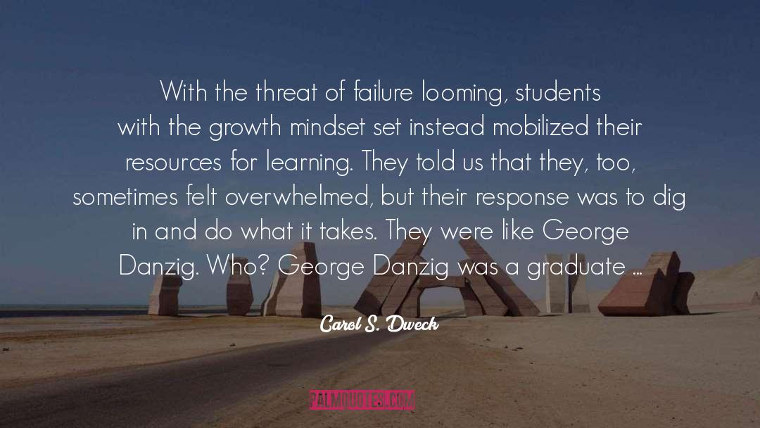Carol S. Dweck Quotes: With the threat of failure