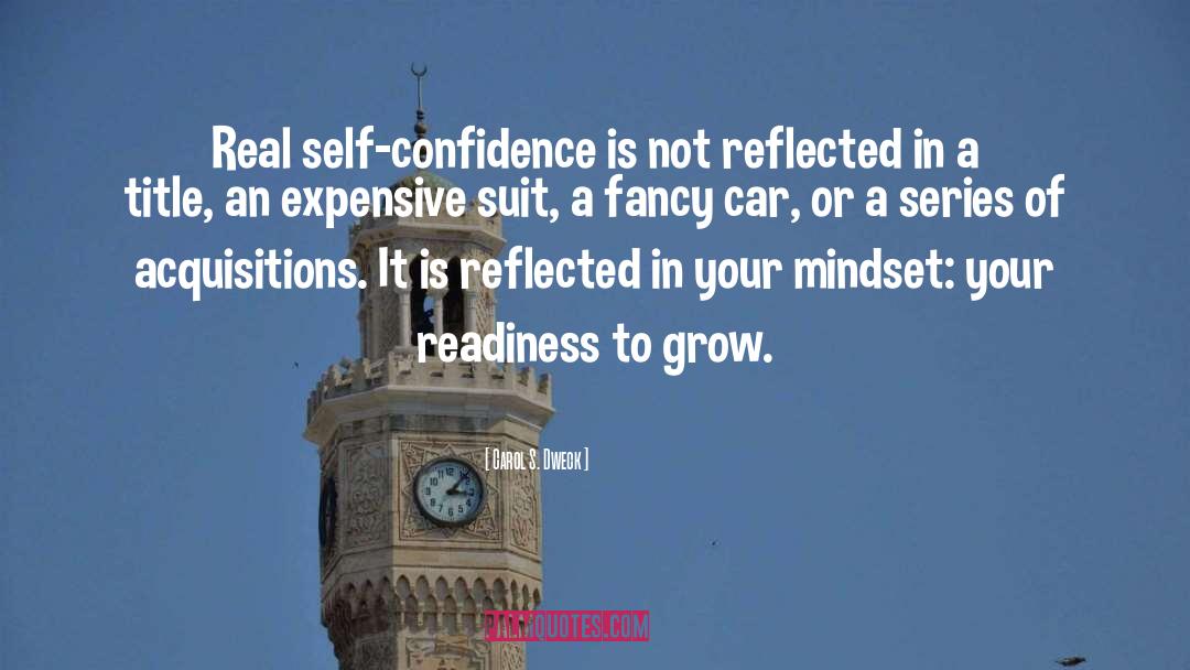 Carol S. Dweck Quotes: Real self-confidence is not reflected