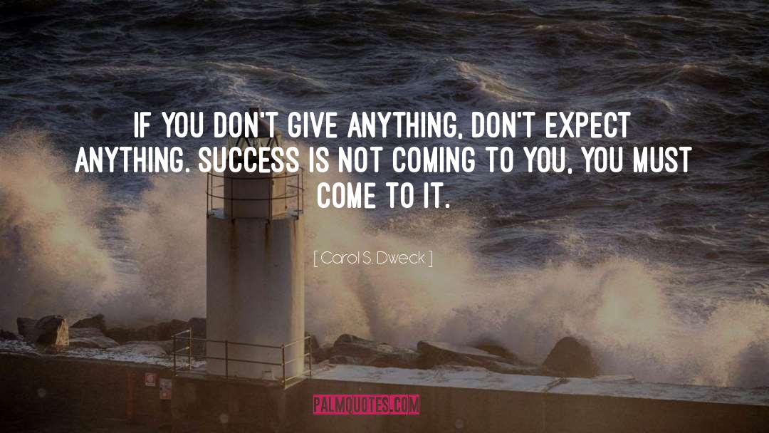 Carol S. Dweck Quotes: If you don't give anything,
