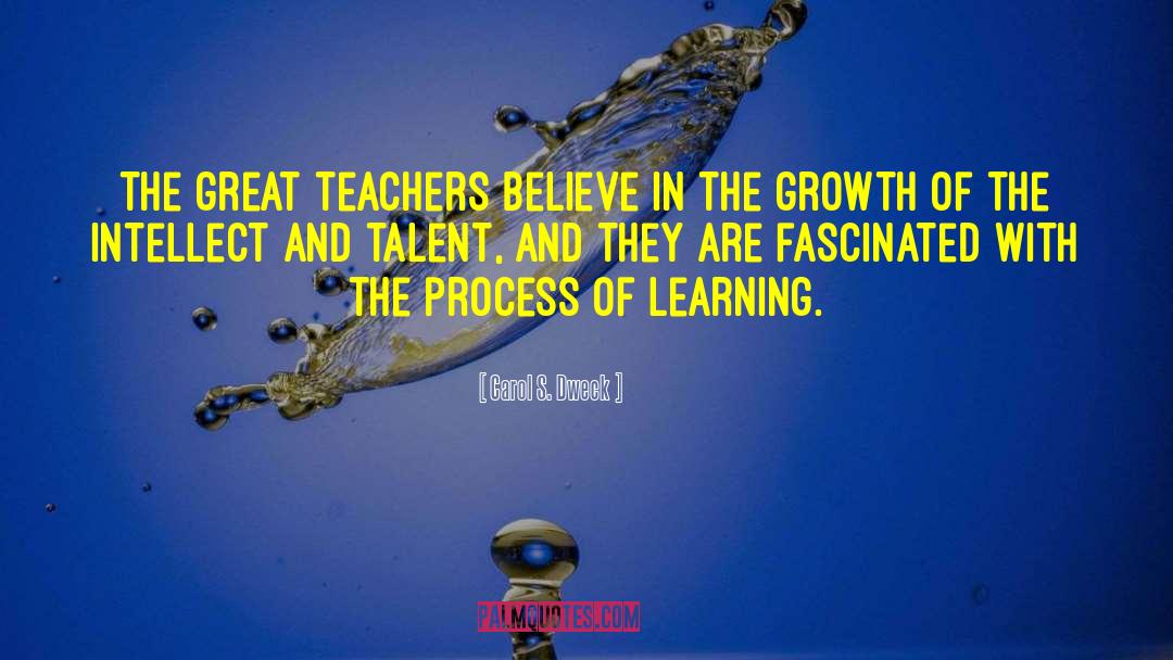 Carol S. Dweck Quotes: The great teachers believe in