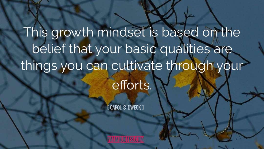Carol S. Dweck Quotes: This growth mindset is based