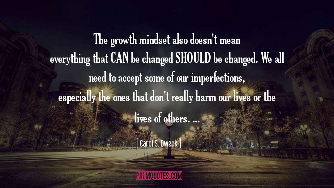 Carol S. Dweck Quotes: The growth mindset also doesn't