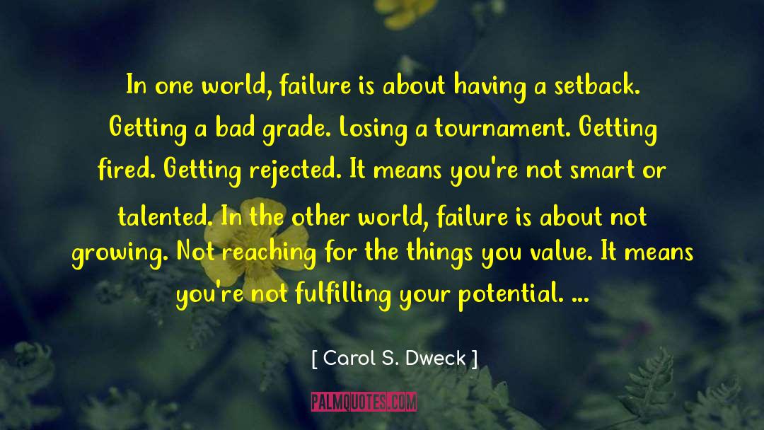 Carol S. Dweck Quotes: In one world, failure is