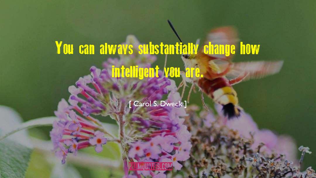 Carol S. Dweck Quotes: You can always substantially change