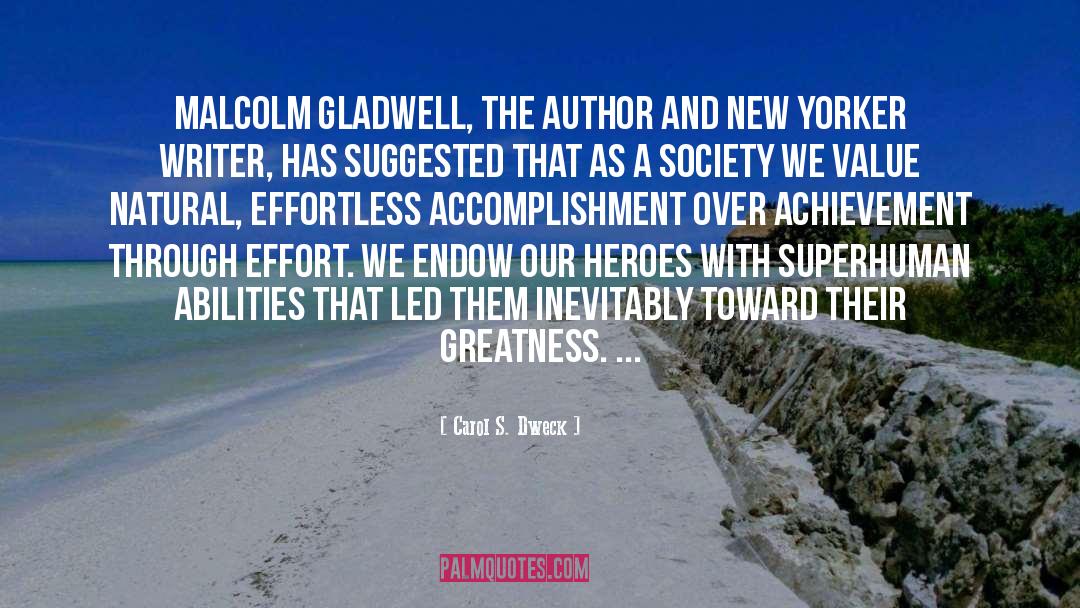 Carol S. Dweck Quotes: Malcolm Gladwell, the author and