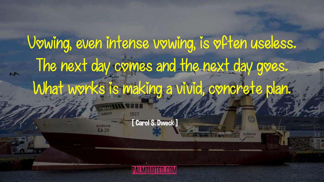 Carol S. Dweck Quotes: Vowing, even intense vowing, is