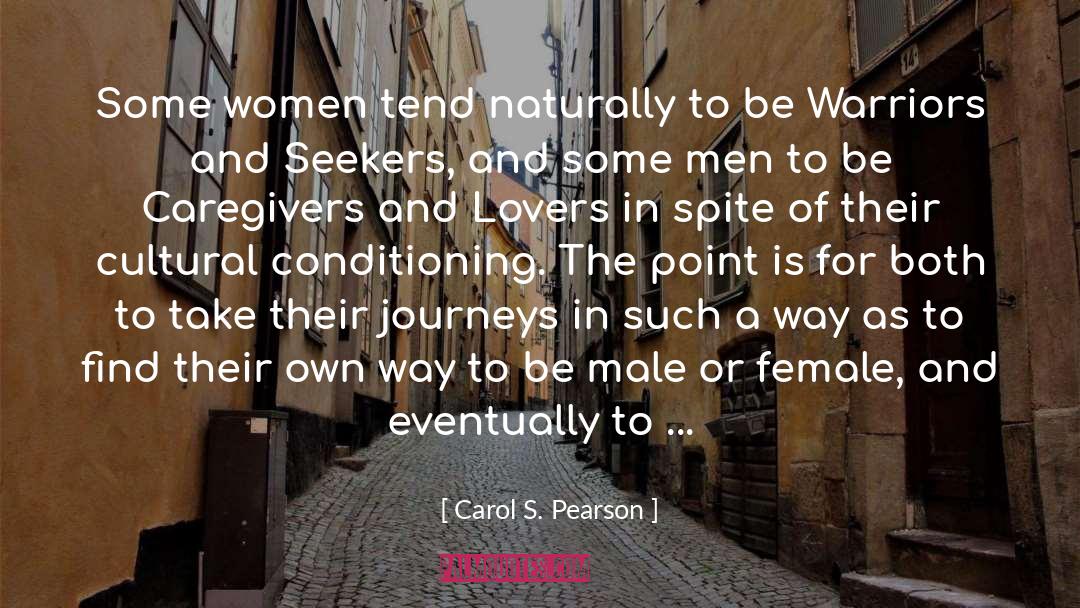 Carol S. Pearson Quotes: Some women tend naturally to