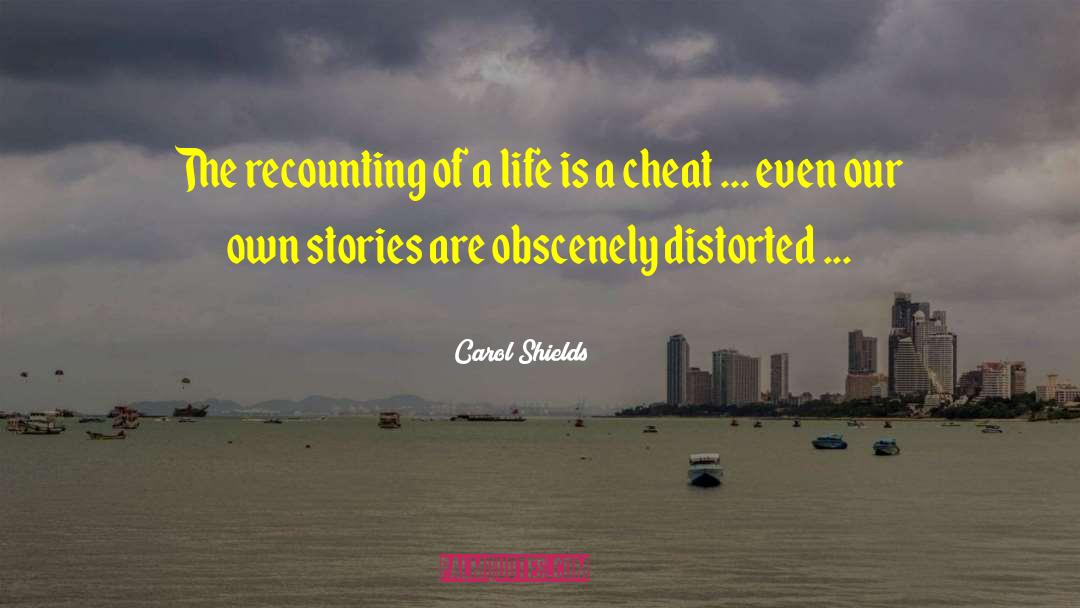 Carol Shields Quotes: The recounting of a life