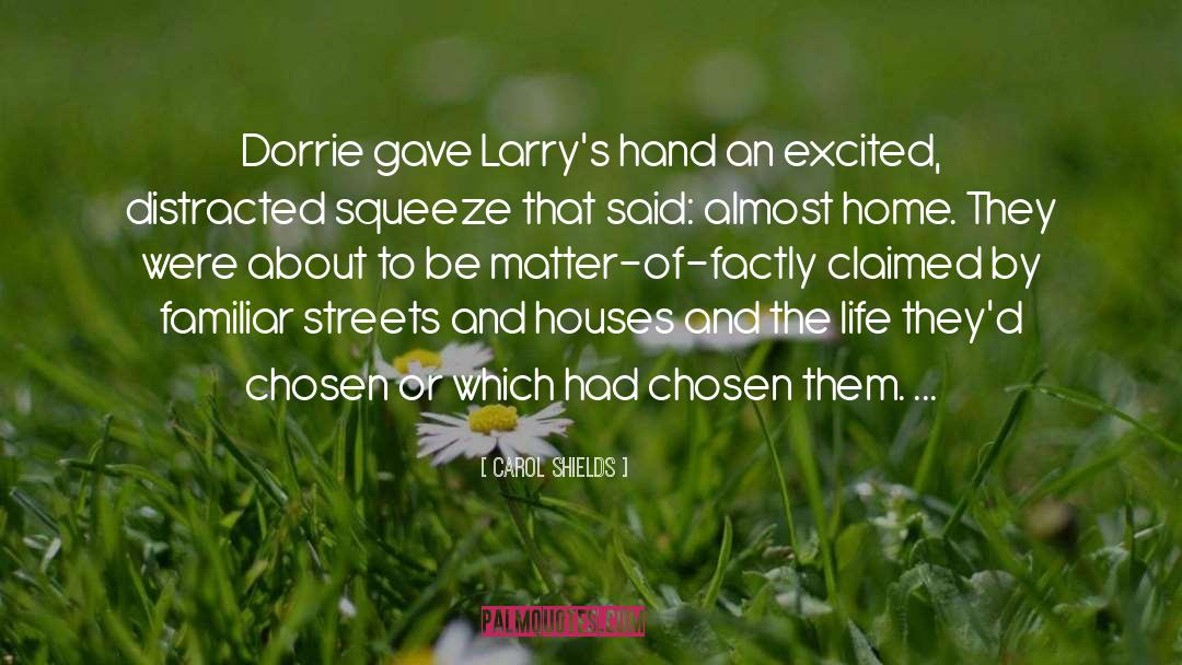 Carol Shields Quotes: Dorrie gave Larry's hand an