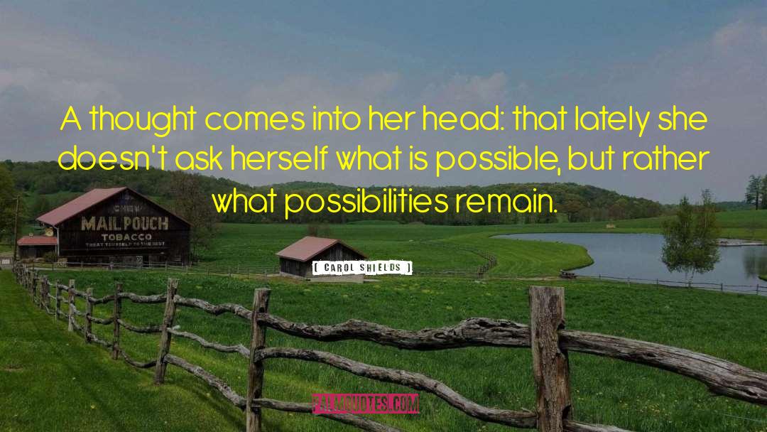 Carol Shields Quotes: A thought comes into her