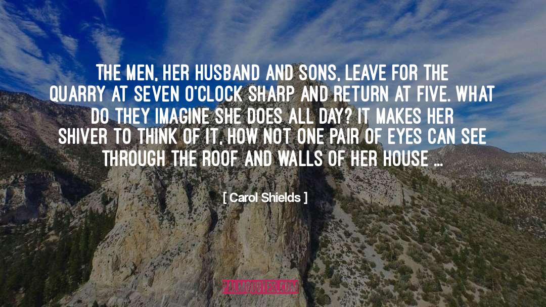 Carol Shields Quotes: The men, her husband and