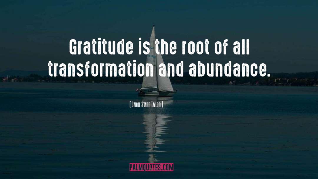 Carol Starr Taylor Quotes: Gratitude is the root of