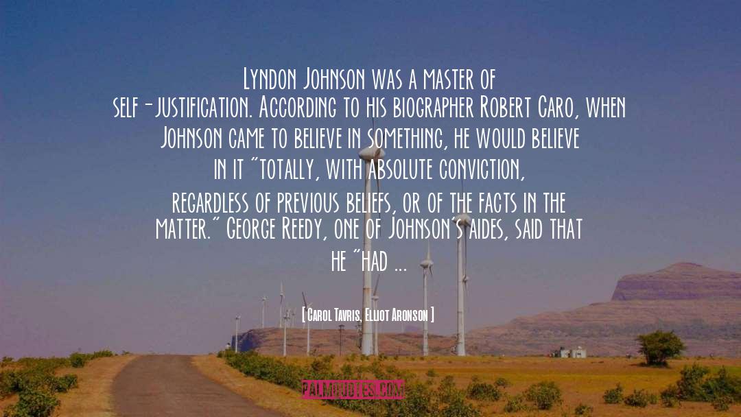 Carol Tavris, Elliot Aronson Quotes: Lyndon Johnson was a master