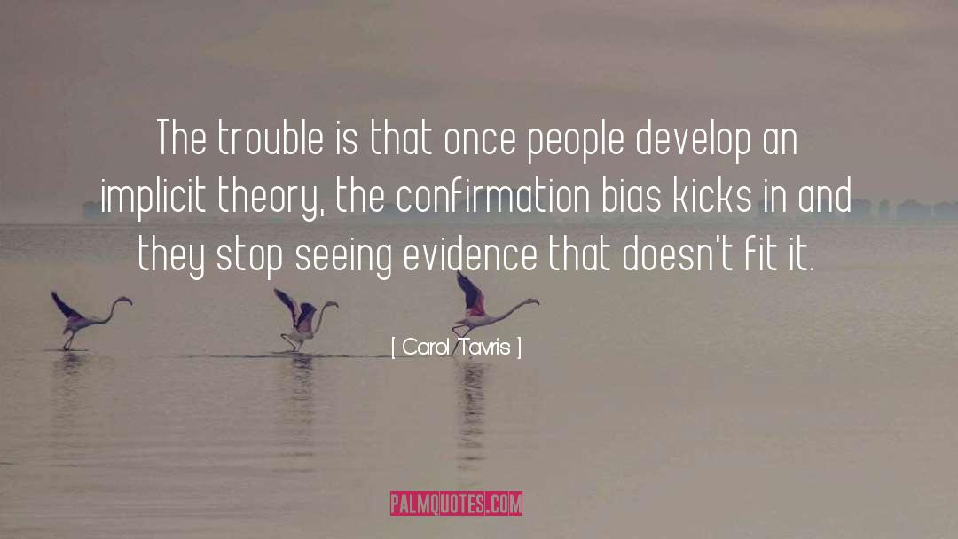 Carol Tavris Quotes: The trouble is that once