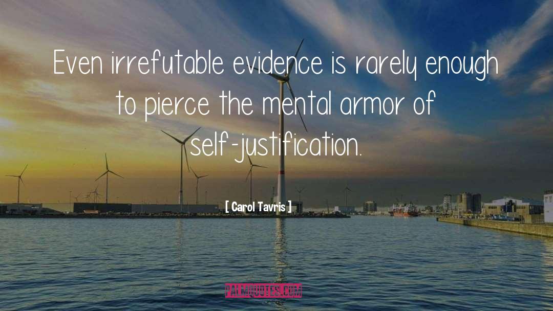 Carol Tavris Quotes: Even irrefutable evidence is rarely