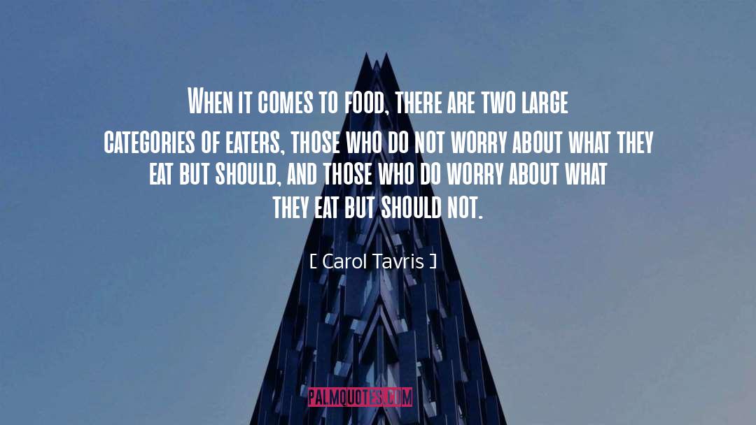 Carol Tavris Quotes: When it comes to food,